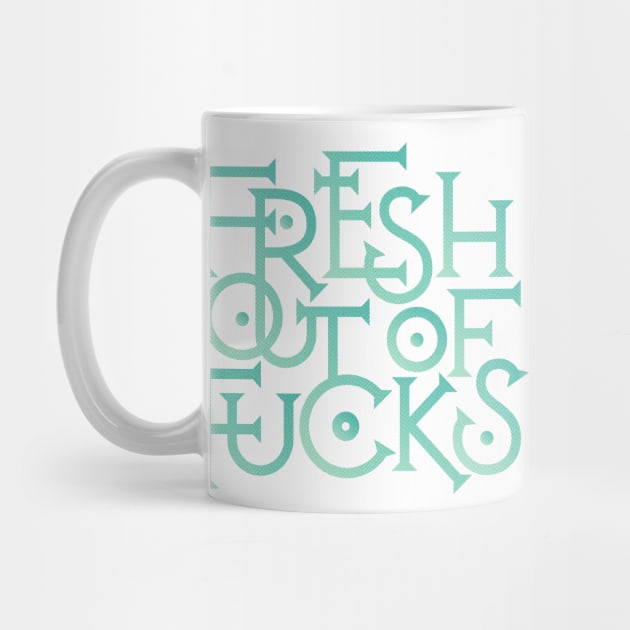 Fresh out of Fucks by polliadesign